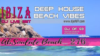 2️⃣7️⃣6️⃣ Ibiza DeepHouse amp Beach Vibes August 2024  Live DJ Set by DJ of 69 🔝 AbSoulute Beach [upl. by Ecnerwaled286]