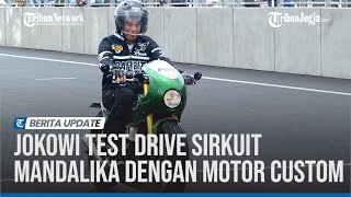 JOKOWI TEST DRIVE SIRKUIT MANDALIKA DENGAN MOTOR CUSTOM [upl. by Marlane129]