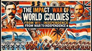 The Impact of World War II on the Colonies From War to Independence ✊🏽✨ [upl. by Ennaira]