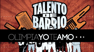 Talento de Barrio  Olimpia Yo Te Amo [upl. by Anirtak]