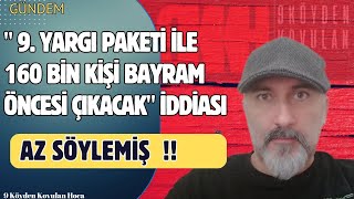 9 YARGI PAKETİ İLE 160000 KİŞİ BAYRAM ÖNCESİ CEZAEVİNDEN ÇIKACAK İDDİASI genelaf af [upl. by Knowlton608]