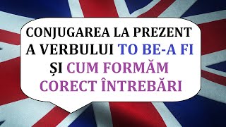 Invata engleza  Conjugarea la prezent a verbului TO BE si formarea de INTREBARI in limba engleza [upl. by Ludwog]