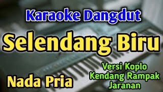 SELENDANG BIRU  KARAOKE  NADA PRIA COWOK  Versi Koplo  Kendang Rampak  Live Keyboard [upl. by Ruford938]