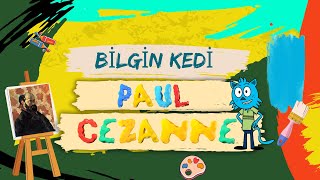 Bilgin Kedi ile Paul Cézanne’ın Renkli Dünyası  Çocuklar İçin Sanat [upl. by Koy2]