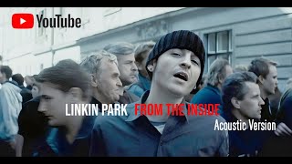 LINKIN PARK  From The Inside  Acoustic Version  Video Lyric [upl. by Onimod129]