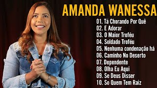 Amanda Wanessa  Tem Um Repertório De Canções Gospel Em Grandes Orações [upl. by Brunell]