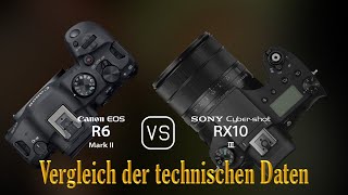 Canon EOS R6 Mark II vs Sony Cybershot RX10 III Ein Vergleich der technischen Daten [upl. by Frerichs]