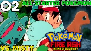 All 3 Starters  Battle With Misty  Pokemon Fire Ash Ep02 [upl. by Vories412]