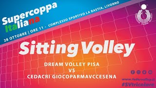 🔴 Supercoppa Italiana femminile di Sitting Volley DREAM VOLLEY PISA vs CEDRARI GIOCOPARMAVCCESENA [upl. by Sill]