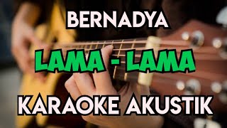 BERNADYA  LAMA  LAMA KARAOKE AKUSTIK [upl. by Esiled]