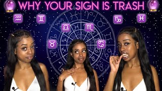 YOUR SIGN IS TRASH amp THIS IS WHY  DRAGGING YOUR ZODIAC SIGN  PART 2 [upl. by Kristof490]