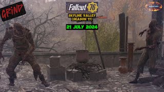 FO76  Grind  21 July 2024 Skyline Valley  Season 17 [upl. by Brigham]