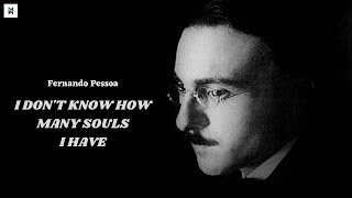 I Dont know How Many Souls I Have  Fernando Pessoa [upl. by Lehsreh833]