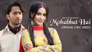 Mohabbat Hai Lyrical Mohit Suri  Jeet Gannguli  Stebin Ben  Hina Khan Shaheer Sheikh  Kunaal [upl. by Haras]