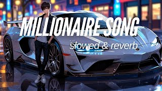 MILLIONAIRE SONG Slowed  Reverb ‪ Yo Yo Honey Singh‬  Lofi Lyrics Songs💜SlowedReverbSong [upl. by Keli436]