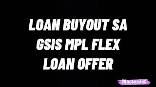 LOAN BUYOUT SA GSIS MPL FLEX LOAN OFFER [upl. by Morgenthaler31]