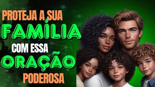 FAMÍLIAS PROTEGIDAS POR DEUS oração benção famlia proteção deus [upl. by Lurline]