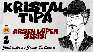 Arsen Lüpen Kristal Tıpa  Maurice Leblanc Sesli Kitap 2Parça SON Seval Delikara [upl. by Ahsytal]