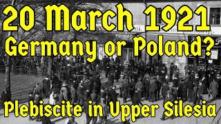 Upper Silesian Plebiscite 20 March 1921 Poland v Germany [upl. by Elena565]