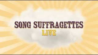 Song Suffragettes  LIVE on 4152024 [upl. by Riehl]