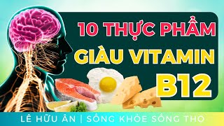 10 Thực Phẩm hàng đầu cung cấp VITAMIN B12 cho cơ thể của Bạn [upl. by Ahsehyt591]