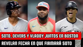 SOTO DEVERS Y VLADDY JR JUNTOS EN BOSTON  REVELAN FECHA EN QUE FIRMARÁ SOTO [upl. by Kiel]