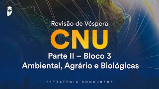 Revisão de Véspera CNU  Parte II – Bloco 3  Ambiental Agrário e Biológicas [upl. by Akinat]