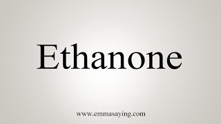 How To Say Ethanone [upl. by Anitsyrk]