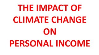 The Impact Of Climate Change On Personal Income [upl. by Medin568]