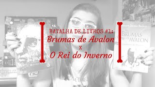 Batalha de Livros O Rei do Inverno X Brumas de Avalon [upl. by Veriee987]