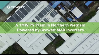 A 1MW PV Plant Powered by Growatt MAX Inverters in Northern Vietnam [upl. by Itnaihc]