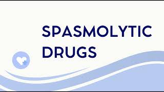 Spasmolytic Drugs [upl. by Hajidak]