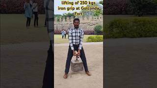 lifting of 250 kgs iron grip at Golconda Fort weight liftingviral short viral video [upl. by Caterina966]