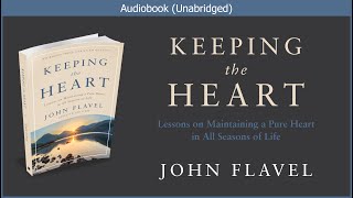 Keeping the Heart  John Flavel  Christian Audiobook [upl. by Akcirehs444]