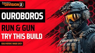 The Division 2  BEST SOLO HEROIC OUROBOROS BUILD  RUN amp GUN [upl. by Roberson]