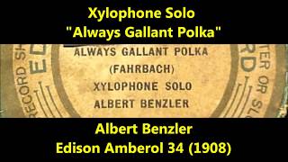 Albert Benzler plays quotAlways Gallant Polkaquot xylophone solo Edison Amberol 34 1908 [upl. by Siednarb]