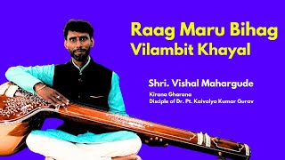 Raag Maru Bihag Vilambit Khayal  Kirana Gharana  Indian Classical Music  Shri Vishal Mahargude [upl. by Collins]