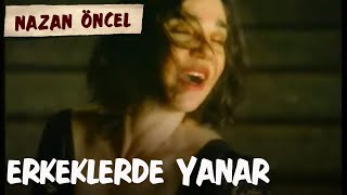 Nazan Öncel  Erkekler De Yanar Official Video [upl. by Piegari]