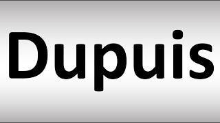 How to Pronounce Dupuis [upl. by Auhs648]