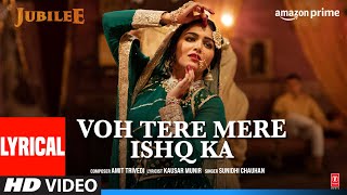 Voh Tere Mere Ishq Ka Lyrical Jubilee  Prime Video  Wamiqa Aparshakti  Amit Sunidhi Kausar M [upl. by Frieda733]