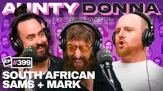 The South African Sams Taunt Mark  Aunty Donna Podcast Ep 399 [upl. by Aneeras]