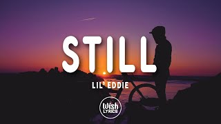 Lil Eddie  Still Lyrics [upl. by Emory]