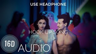 Hook Up Song 16D Audio  Student Ofhe Year 2  Neha Kakkar Shekhar Tiger Shroff Alia Bhatt [upl. by Inahc]