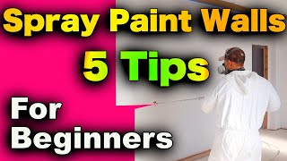 How To Paint Walls With Sprayer  5 Tips For Beginners [upl. by Krystal]