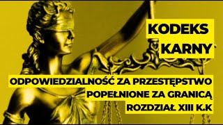 Kodeks karny  rozdział XIII Odpowiedzialność za przestępstwo popełnione za granicą [upl. by Llevra]