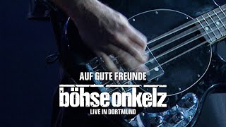 Böhse Onkelz  Auf gute Freunde Live in Dortmund [upl. by Berkeley523]