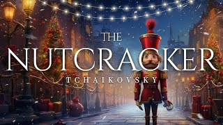 Tchaikovsky  The Nutcracker Vol 1  Classical Music For Christmas [upl. by Eignav]