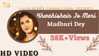 Khwahishein Jo Meri  Madhuri Dey  Original Hindi Single  2019  HD [upl. by Enoval987]