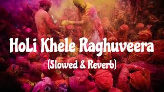 Holi Khele Raghuveera Song Slowed and Reverb  Mesmerizing Remix  Lofi Masala [upl. by Ehtyaf]