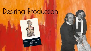 What is Desiring Production  Deleuze and Guattari Concept  AntiOedipus [upl. by Trembly]